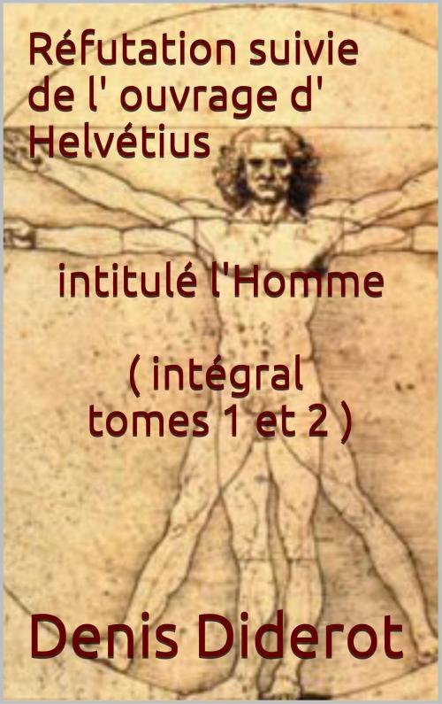 Cover of the book Réfutation suivie de l' ouvrage d' Helvétius intitulé l'Homme ( intégral tomes 1 et 2 ) by Denis Diderot, JCA