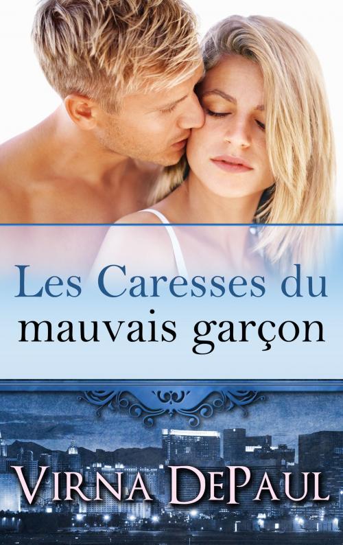 Cover of the book Les Caresses du mauvais garçon by Virna DePaul, Virna DePaul