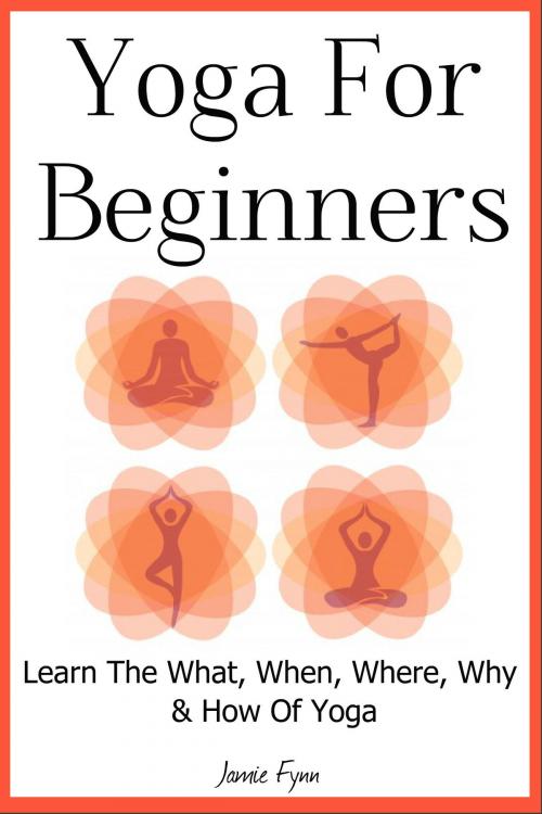 Cover of the book Yoga For Beginners by Jamie Fynn, Jamie Fynn