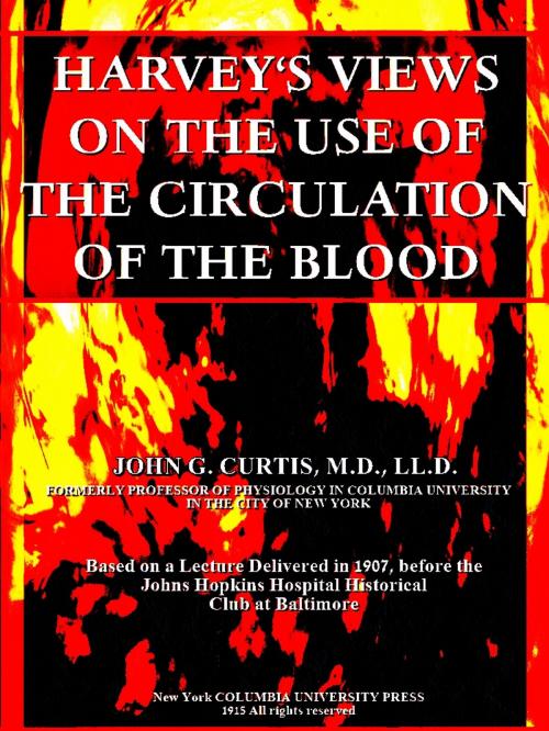 Cover of the book Harvey's Views on the Use of the Circulation of the Blood by John G. Curtis, COLUMBIA UNIVERSITY PRESS