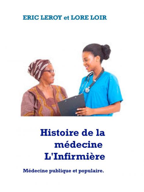 Cover of the book Histoire de la médecine L'Infirmière by Lore Loir, Eric Leroy, Eric leroy
