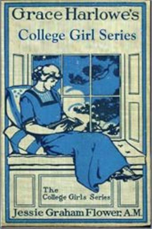 Cover of the book Grace Harlowe's College Series by Jessie Graham Flower, Green Bird Press