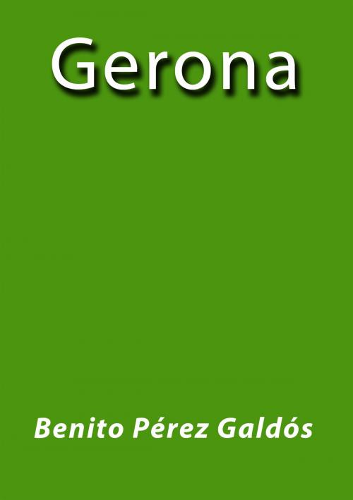 Cover of the book Gerona by Benito Pérez Galdós, J.Borja
