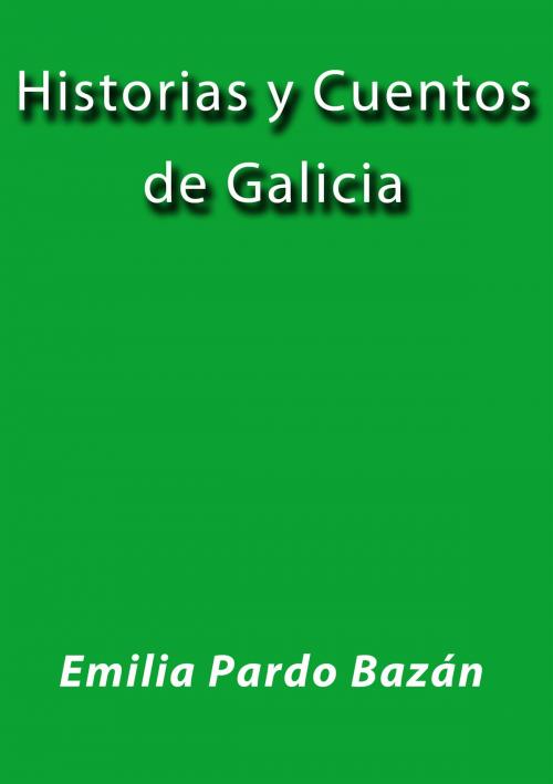Cover of the book Historias y cuentos de Galicia by Emilia Pardo Bazán, J.Borja