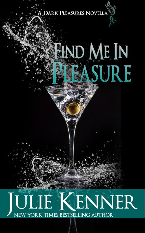 Cover of the book Find Me In Pleasure by Julie Kenner, Julie Kenner
