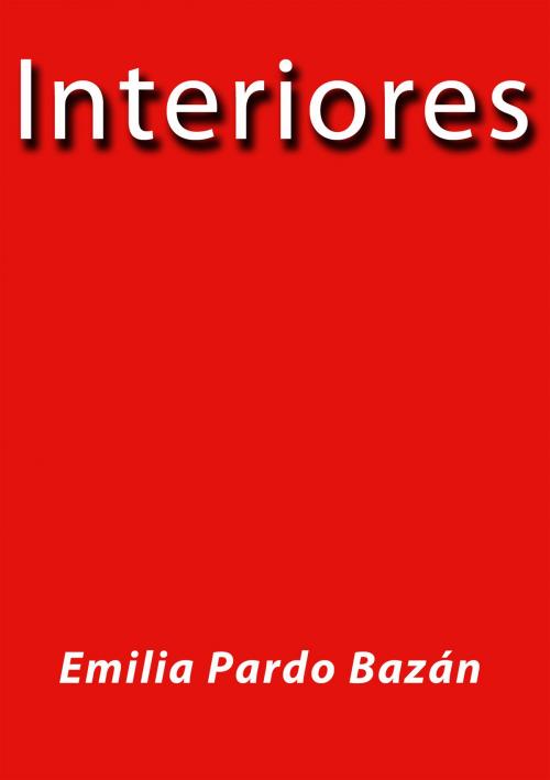 Cover of the book Interiores by Emilia Pardo Bazán, J.Borja