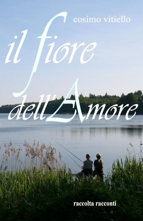 Cover of the book Il fiore dell'amore by Cosimo Vitiello, MiCla Libri