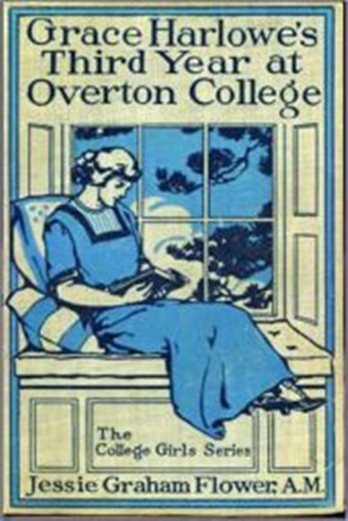 Cover of the book Grace Harlowe's Third Year at Overton College by Jessie Graham Flower, Green Bird Press