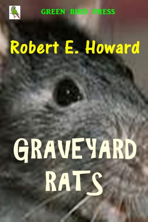 Cover of the book Graveyard Rats by Robert E. Howard, Green Bird Press