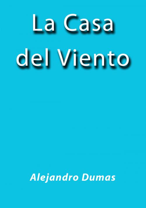 Cover of the book La casa del viento by Alejandro Dumas, J.Borja