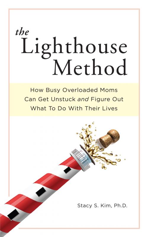 Cover of the book The Lighthouse Method by Stacy S. Kim, Life Junctions, LLC