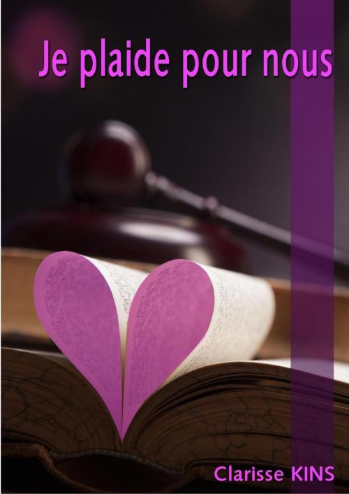 Cover of the book Je Plaide pour nous by Clarisse Kins, Clarisse Kins