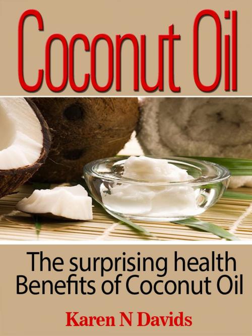 Cover of the book Health Benefits of Coconut Oil by Karen Davids, Karen Davids