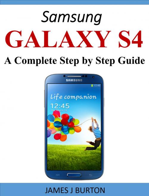 Cover of the book Samsung Galaxy S4 by James Burton, James Burton