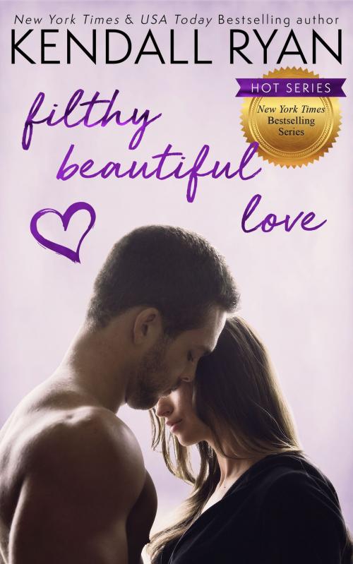 Cover of the book Filthy Beautiful Love by Kendall Ryan, Kendall Ryan