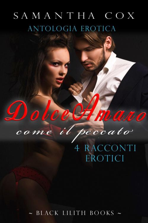 Cover of the book Dolce-Amaro, come il peccato by Samantha Cox, Black Lilith Books