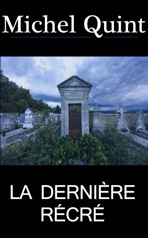 Cover of the book La dernière récré by Michel Quint, GLM LLC