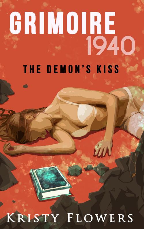 Cover of the book Grimoire 1940: The Demon’s Kiss (Erotic Adult Fairy Tale) by Kristy Flowers, Kristy Flowers