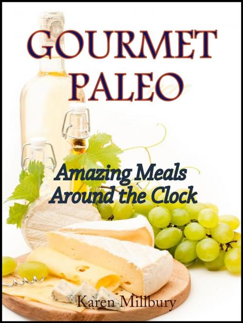 Cover of the book GOURMET PALEO by Karen Millbury, Karen Millbury