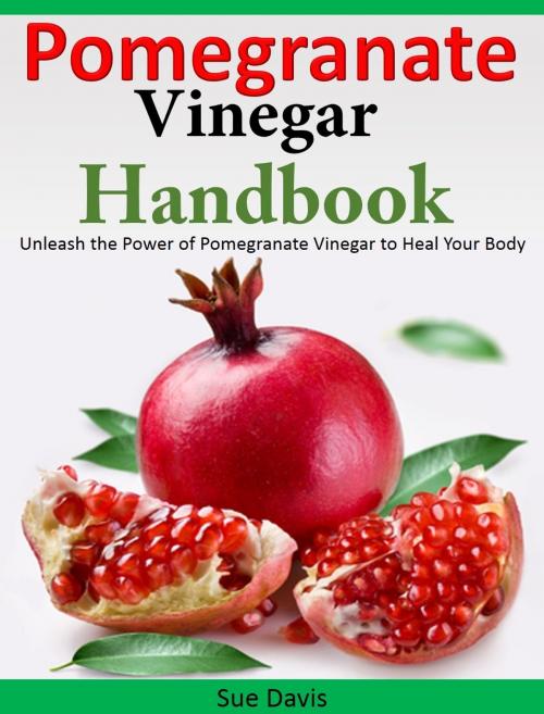 Cover of the book Pomegranate Vinegar Handbook by Sue Davis, Sue Davis