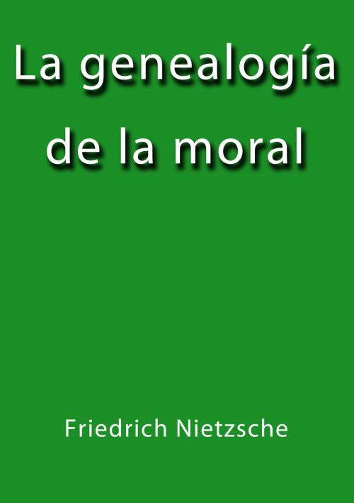 Cover of the book La genalogía de la moral by Friedrich Nietzsche, J.Borja