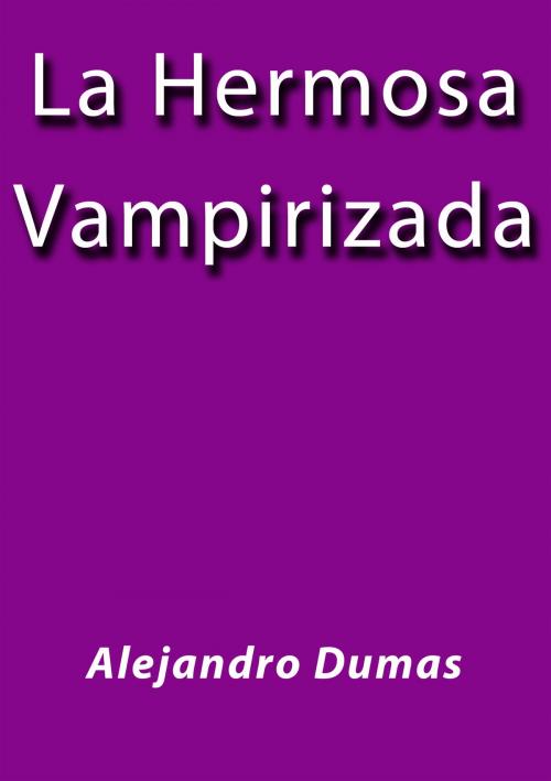 Cover of the book La hermosa vampirizada by Alejandro Dumas, J.Borja