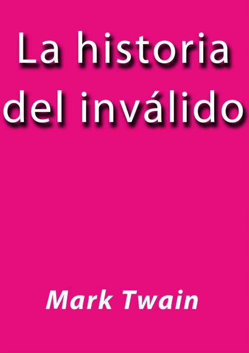 Cover of the book La historia del inválido by Mark Twain, J.Borja