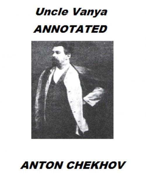 Cover of the book Uncle Vanya (Annotated) by Anton Chekhov, Bronson Tweed Publishing