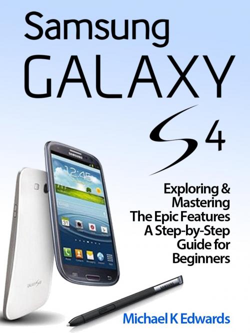 Cover of the book Samsung Galaxy 4 by Michael K. Edwards, Michael K. Edwards