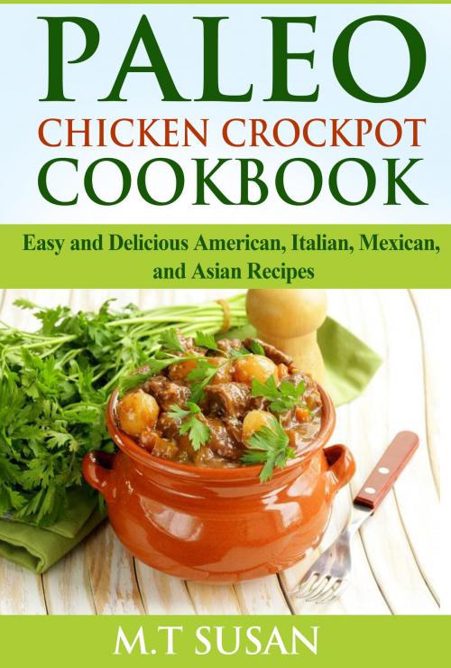 Cover of the book Paleo Chicken Crockpot Cookbook by M.T. Susan, M.T. Susan