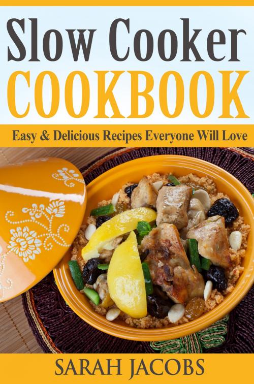 Cover of the book Slow Cooker Cookbook by Sarah Jacobs, Sarah Jacobs