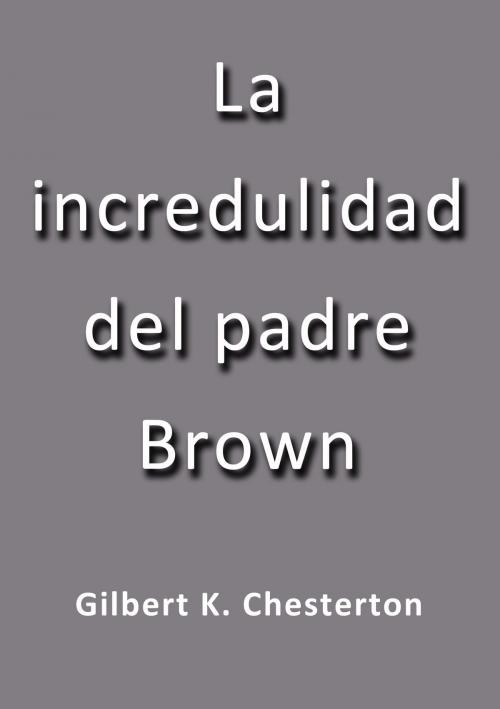Cover of the book La incredulidad del padre Brown by G. K. Chesterton, J.Borja