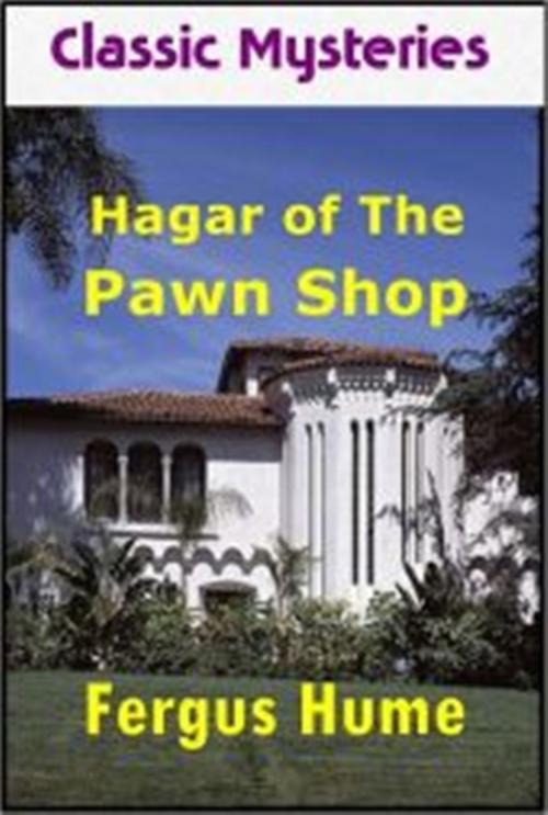Cover of the book Hagar of the Pawn Shop by Fergus Hume, Green Bird Press