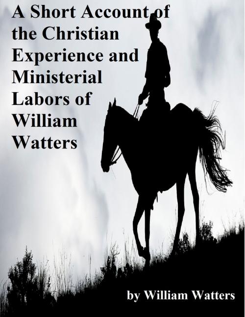 Cover of the book A Short Account of the Christian Experience and Ministerial Labors of William Watters by William Watters, Jawbone Digital
