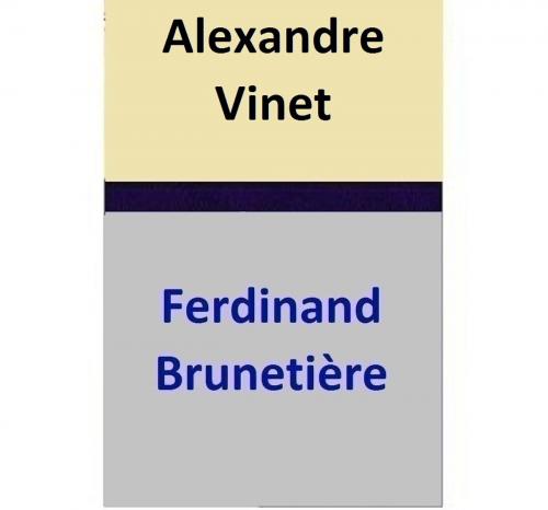 Cover of the book Alexandre Vinet by Ferdinand Brunetière, Ferdinand Brunetière