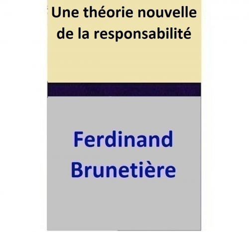 Cover of the book Une théorie nouvelle de la responsabilité by Ferdinand Brunetière, Ferdinand Brunetière