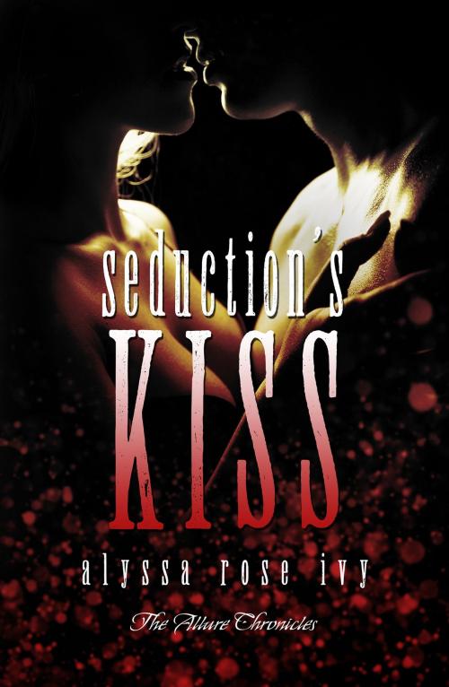 Cover of the book Seduction's Kiss (The Allure Chronicles) by Alyssa Rose Ivy, Alyssa Rose Ivy
