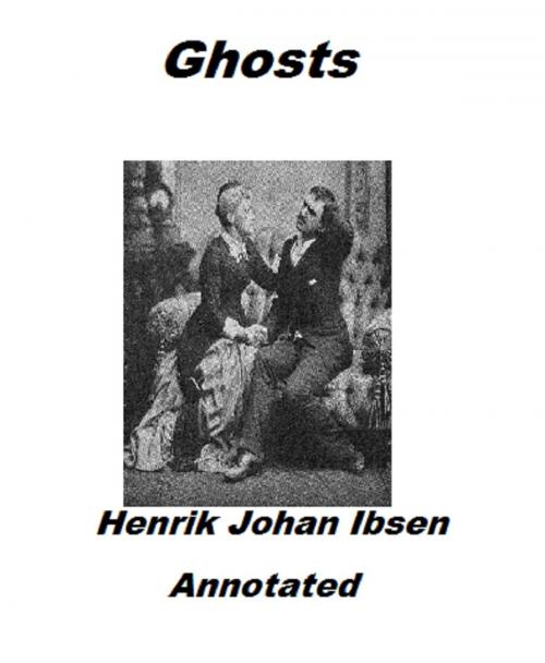 Cover of the book Ghosts (Annotated) by Henrik Ibsen, Bronson Tweed Publishing