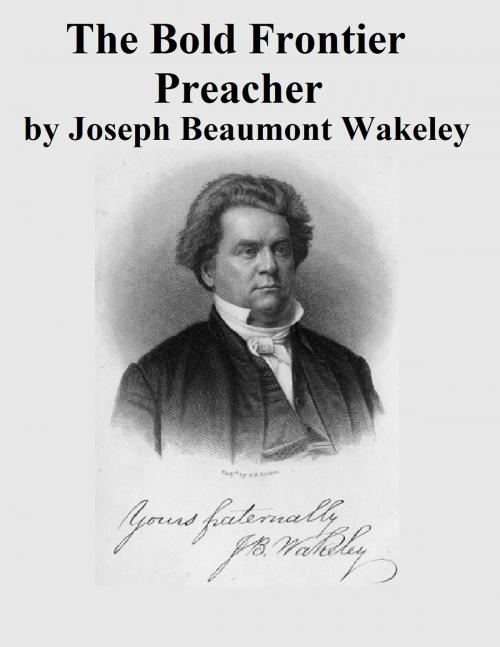 Cover of the book The Bold Frontier Preacher by Joseph Beaumont Wakeley, Jawbone Digital