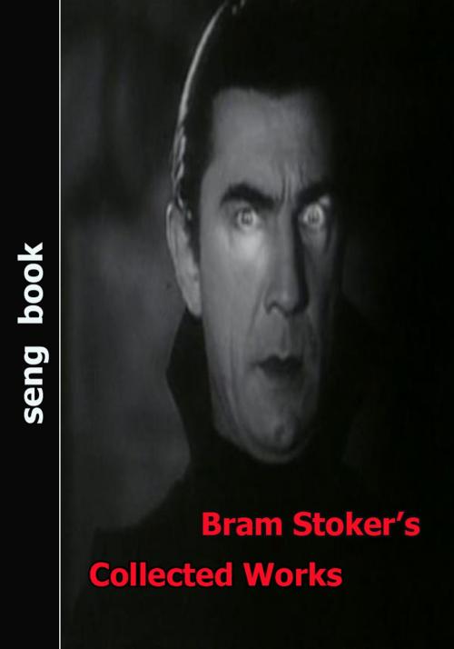 Cover of the book Bram Stoker’s Collected Works by Bram Stoker, Seng Books