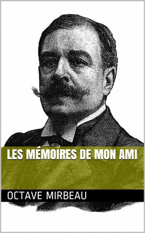 Cover of the book Les Mémoires de mon ami by Octave Mirbeau, PRB