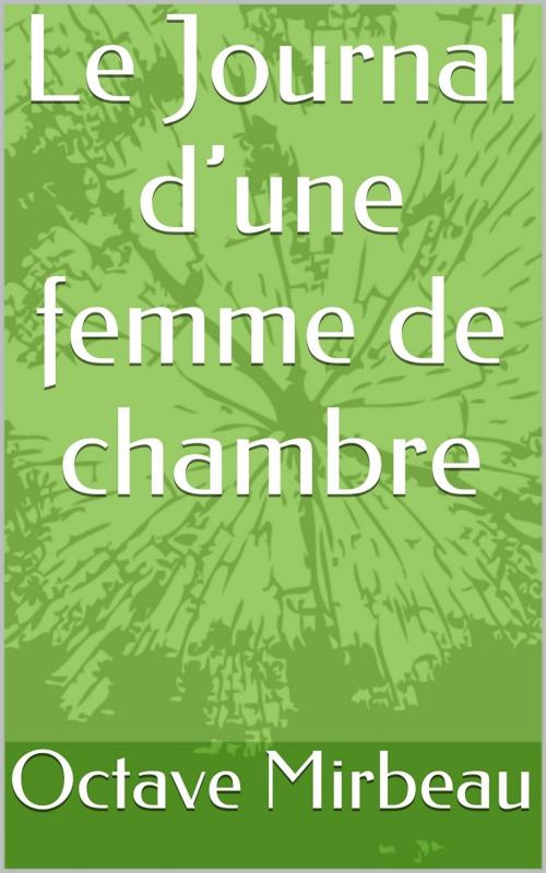 Cover of the book Le Journal d’une femme de chambre by Octave Mirbeau, PRB
