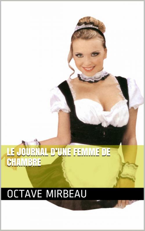 Cover of the book LE JOURNAL D’UNE FEMME de CHAMBRE by Octave Mirbeau, NA