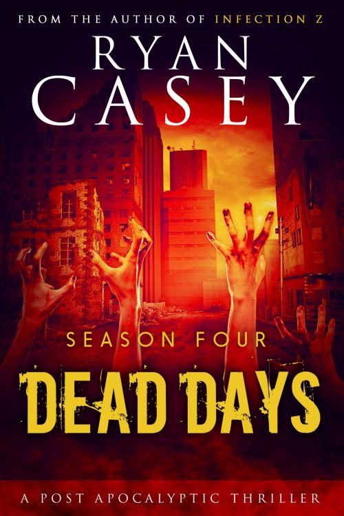 Cover of the book Dead Days: Season Four by Ryan Casey, Higher Bank Books