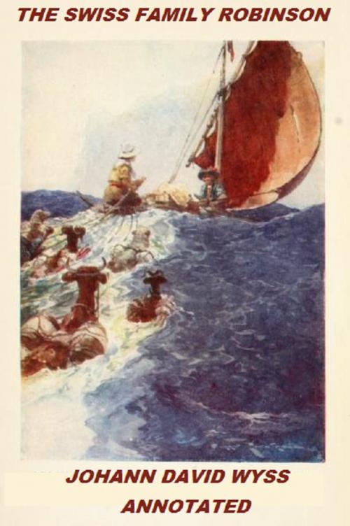 Cover of the book The Swiss Family Robinson (Illustrated and Annotated) by Johann David Wyss, Bronson Tweed Publishing