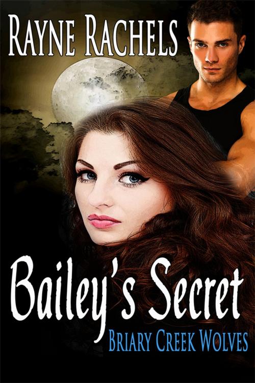 Cover of the book Bailey's Secret by Rayne Rachels, RAKC Books