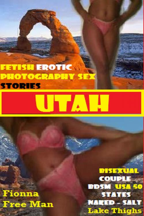 Cover of the book Utah Gone Wild: by Fionna Free Man (Sex Therapist MD), Willa B. Free, Impress Press