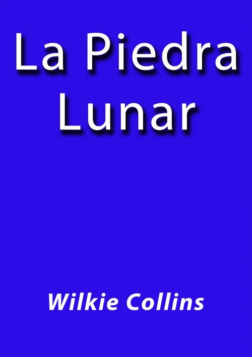 Cover of the book La piedra lunar by Wilkie Collins, J.Borja