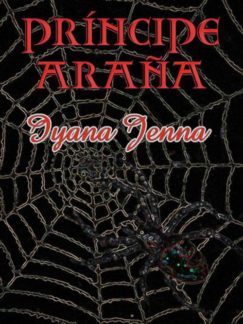 Cover of the book Príncipe Araña by Iyana Jenna, Traductores Anónimos (Translator), Iyana Jenna