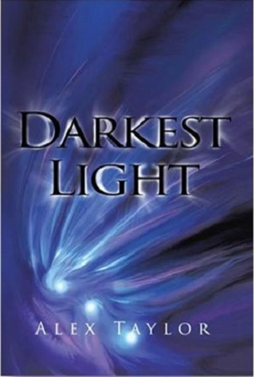 Cover of the book Darkest Light by Alex Taylor, Xlibris